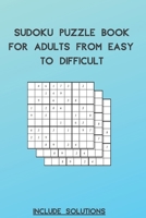Sudoku Puzzle Book For adults from easy to difficult: super challenge sudoku puzzle book, Include solutions, large print B08R689TPY Book Cover