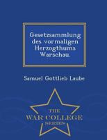 Gesetzsammlung Des Vormaligen Herzogthums Warschau. 1297487885 Book Cover