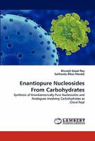 Enantiopure Nucleosides From Carbohydrates: Synthesis of Enantiomerically Pure Nucleosides and Analogues Involving Carbohydrates as Chiral Pool 3844392483 Book Cover