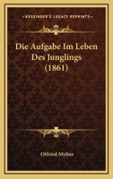 Die Aufgabe Im Leben Des Junglings (1861) 1161067280 Book Cover