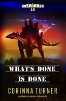 What's Done is Done (unSPARKed) 1910806242 Book Cover