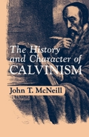 The History and Character of Calvinism 0195007433 Book Cover