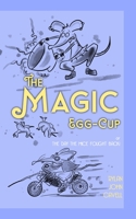 The Magic Egg-Cup: or The Day The Mice Fought Back B08JJK2T2F Book Cover