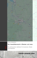 Der Immobilienmarkt in Bremen und umzu: Ein umfassender Leitfaden für Investoren, Käufer und Verkäufer (German Edition) 3690358558 Book Cover