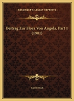 Beitrag Zur Flora Von Angola, Part 1 (1901) 1169610722 Book Cover