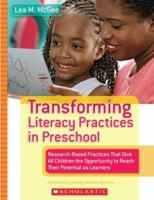 Transforming Literacy Practices in Preschool: Research-Based Practices That Give All Children the Opportunity to Reach Their Potential as Learners 0439740479 Book Cover