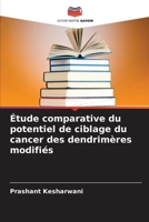 Étude comparative du potentiel de ciblage du cancer des dendrimères modifiés 6209063691 Book Cover