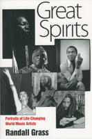 Great Spirits: Portraits of Life-Changing World Music Artists 1604732393 Book Cover