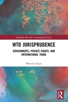 Wto Jurisprudence: Governments, Private Rights, and International Trade 036749941X Book Cover
