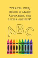 TRAVEL SIZE, Color & Learn Alphabets, for Little Artists! B0DVZ9ZT97 Book Cover