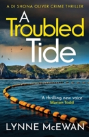 A Troubled Tide: A gripping police procedural from an exciting new voice in Scottish crime (Detective Shona Oliver) 1835980651 Book Cover
