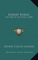 Robert Burns: The Poet Of The People 1166928284 Book Cover