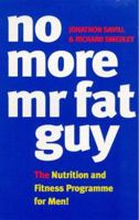 No More Mr. Fat Guy: Nutrition and Fitness Programme for Men! 0091816726 Book Cover