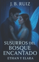 Susurros del Bosque Encantado: Ethan Y Elara B0FGK187JK Book Cover