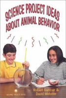 Science Project Ideas About Animal Behavior (Science Project Ideas) 0894908421 Book Cover