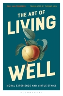The Art of Living Well: Moral Experience and Virtue Ethics 1350012874 Book Cover