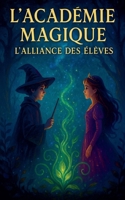 L'Académie Magique: L'Alliance des Élèves (French Edition) B0DXTSCX7D Book Cover