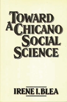 Towards a Chicano Social Science 0275925315 Book Cover