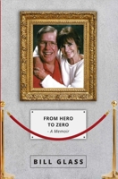 From Hero to Zero : A Memoir 164225116X Book Cover