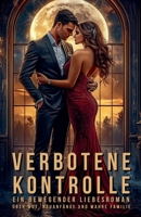 Verbotene Kontrolle: Ein bewegender Liebesroman über Mut, Neuanfänge und wahre Familie (German Edition) B0DSKCC19X Book Cover