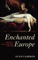 Enchanted Europe: Superstition, Reason, and Religion 1250-1750 0199605114 Book Cover