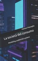 La società del consumo: Marketing, pubblicità e potere B0G4CCSZV9 Book Cover