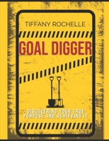 Goal Digger: Discovering your True goal and achieving it B0BKSGKRK1 Book Cover