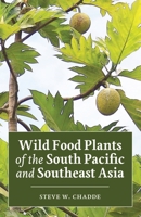 Wild Food Plants of the South Pacific and Southeast Asia 1951682351 Book Cover