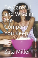 Be Careful and Wise in the Company You Keep B0GSFXRQFV Book Cover