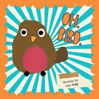Oh. Bird. 1916021484 Book Cover