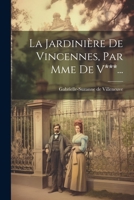 La Jardini�re de Vincennes, Par Mme de V***... 1022326031 Book Cover