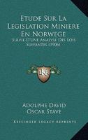 Etude Sur La Legislation Miniere En Norwege: Suivie D'Une Analyse Des Lois Suivantes (1906) 1166754065 Book Cover