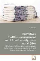 Innovatives Stoffflussmanagement von Inkontinenz?System?Abfall (ISA): Abfallwirtschaftliche Lösungsansätze zur Behandlung einer sozial, ökonomisch und ... relevanten Stoffgruppe 3639232631 Book Cover