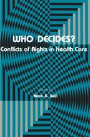 Who Decides?: Conflicts of Rights in Health Care 1461258251 Book Cover