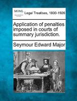 Application of penalties imposed in courts of summary jurisdiction. 1240123019 Book Cover