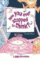 Have You Ever Stopped To Think (The Lala Chronicles) 1763523403 Book Cover