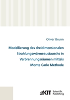 Modellierung des dreidimensionalen Strahlungswärmeaustauschs in Verbrennungsräumen mittels Monte Carlo Methode 3866445148 Book Cover