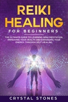 Reiki Healing for Beginners: The Ultimate Guide to Learning Reiki Meditation, Improving Your Health and Expanding Your Energy, through Self-Healing 1696017599 Book Cover