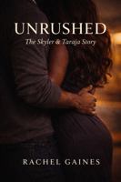 Unrushed: The Skyler & Taraja Story (The Taraja Series) B0GV8H1FK2 Book Cover