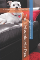 The Unbreakable Paw: A Journey of Love, Loyalty, and Loss B0F1T7QHZD Book Cover