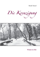 Die Kreuzigung: Winter in Mir (German Edition) 3749487057 Book Cover