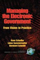 Managing the Electronic Government: From Vision to Practice (PB) (Research in Public Management) 1593112440 Book Cover