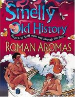 Roman Aromas (Smelly Old History, Scratch N Sniff Your Way Through the Past) 0199100942 Book Cover