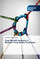 Cost-Benefit Analysis in Multiple Time Series Prediction 6138943317 Book Cover