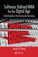 Software Defined-WAN for the Digital Age: A Bold Transition to Next Generation Networking 0367570831 Book Cover
