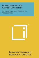 Foundations of Christian Belief: An Introductory Course in Apologetics 1258130602 Book Cover
