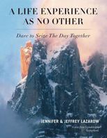 A Life Experience As No Other: Dare to Seize The Day Together 163338277X Book Cover