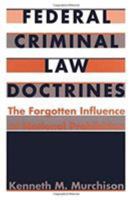 Federal Criminal Law Doctrines: The Forgotten Influence of National Prohibition (Constitutional Conflicts) 0822315106 Book Cover