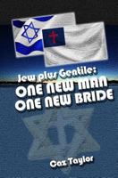 One New Man, One New Bride: Jew Plus Gentile 1545361592 Book Cover