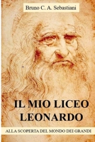 Il Mio Liceo Leonardo: Alla Scoperta del Mondo Dei Grandi B0BTKXT4LP Book Cover